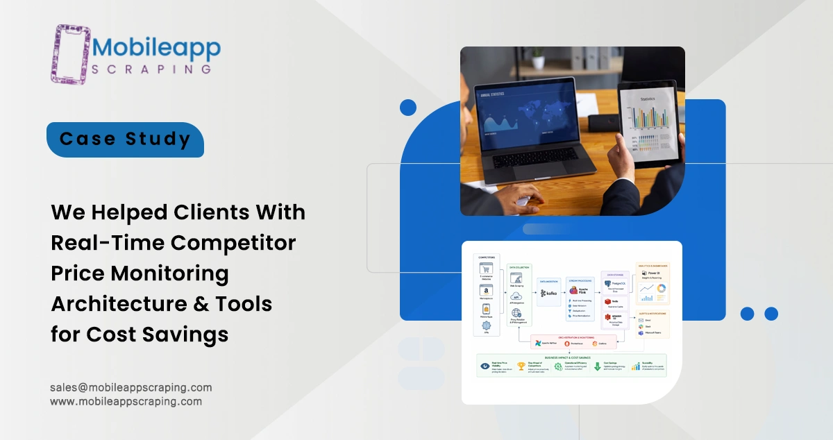 We Helped Clients With Real-Time Competitor Price Monitoring: Architecture & Tools for Cost Savings